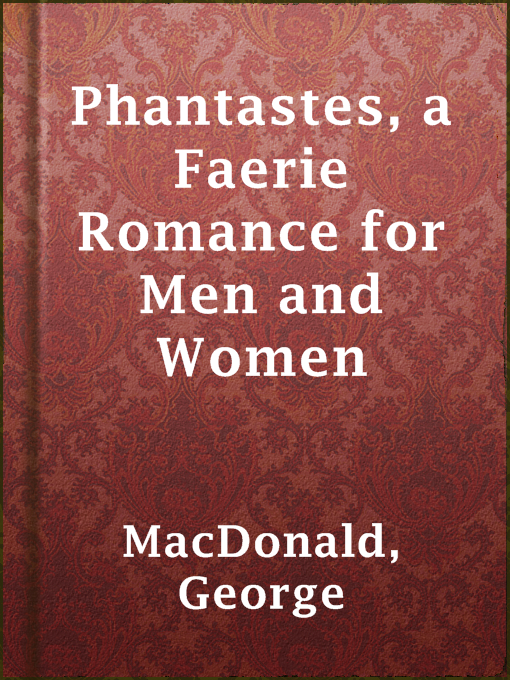 Title details for Phantastes, a Faerie Romance for Men and Women by George MacDonald - Wait list